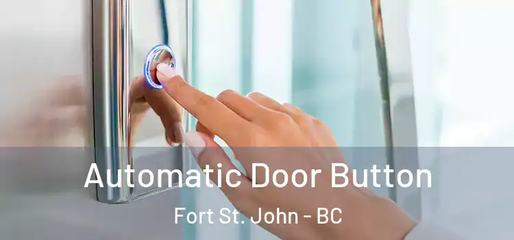  Automatic Door Button Fort St. John - BC