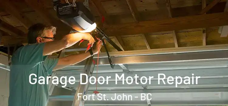  Garage Door Motor Repair Fort St. John - BC