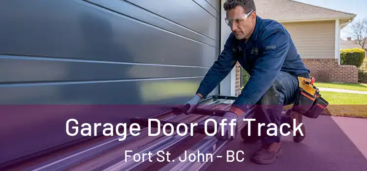  Garage Door Off Track Fort St. John - BC