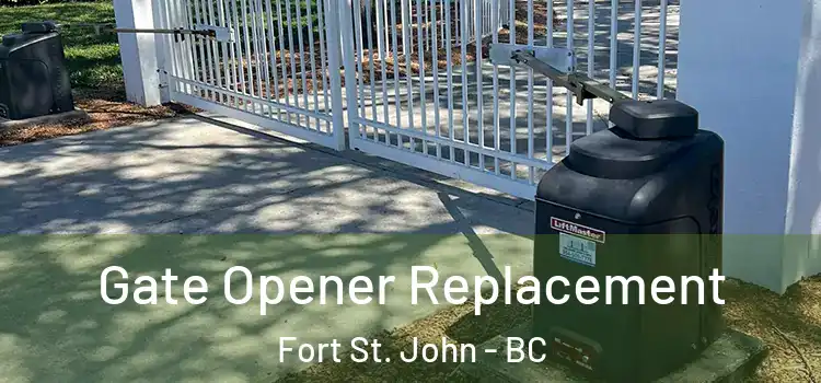 Gate Opener Replacement Fort St. John - BC