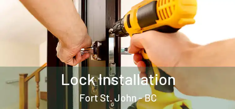  Lock Installation Fort St. John - BC