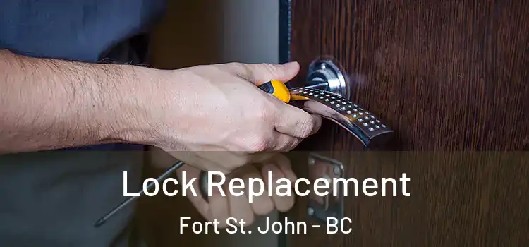  Lock Replacement Fort St. John - BC