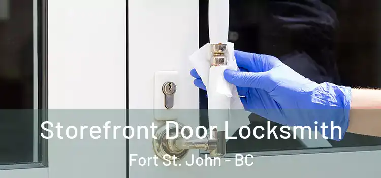 Storefront Door Locksmith Fort St. John - BC